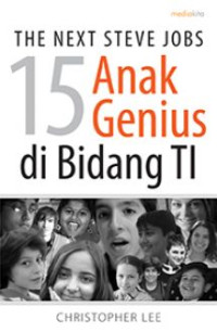 Image of The Next Steve Jobs 15 Anak Genius di Bidang TI