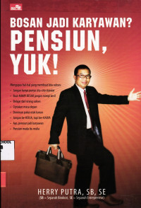 Image of Bosan Jadi Karyawan? Pensiun Yuk!