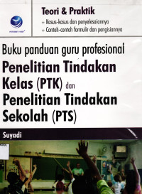 Image of Buku Panduan Guru Profesional; Penelitian Tindakan Kelas dan Penelitian Tindakan Sekolah