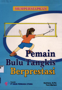 Image of Mempersiapkan Pemain Bulu Tangkis Berprestasi