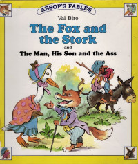 Image of The Fox and the Stork: and the Man, His Son and the Ass