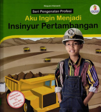 Image of Aku Ingin Menjadi Insinyur Pertambangan