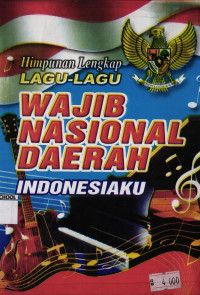 Image of Himpunan Lengkap Lagu-lagu Wajib Nasional Daerah Indonesiaku
