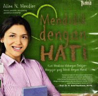 Image of Mendidik Dengan Hati: Kiat Membina Hubungan Belajar- Mengajar yang Akrab Dengan Murid