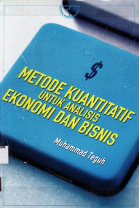 Image of Metode Kuantitatif Untuk Analisis Ekonomi dan Bisnis