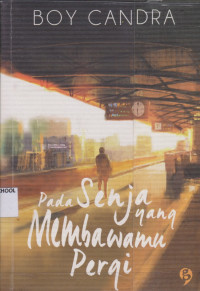 Image of Pada Senja Yang Membawamu Pergi