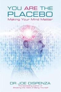 Image of You Are the Placebo : Making Your Mind Matter