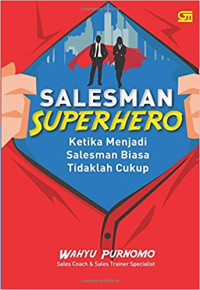 Image of Salesman Superhero: Ketika Menjadi Salesman Biasa Tidaklah Cukup